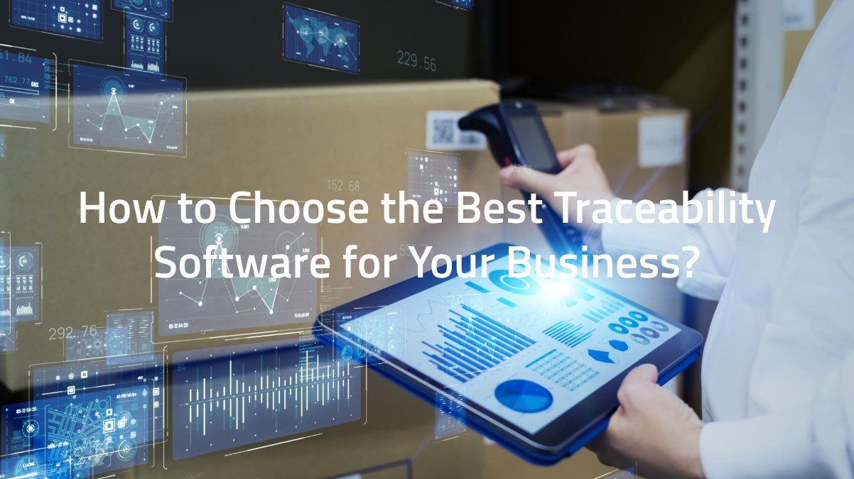 How to Choose the Best Traceability Software for Your Business?